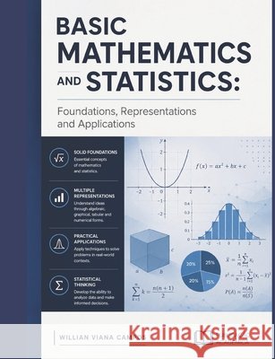 Basic Mathematics and Statistics: Foundations, Representations and Applications Campos, Willian Viana 9798285795858 Independently Published