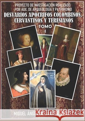 Desvaríos Apócrifos Colombinos, Cervantinos Y Teresianos de la Cruz Gómez, Miguel Ángel 9798285881612