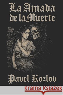 La Amada de la Muerte: Se enamoró de la muerte.Novedoso Kozlov, Pavel 9798286020263