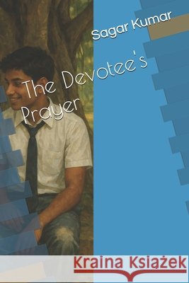 The Devotee's Prayer Kumar, Sagar 9798286142200