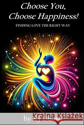 Choose You, Choose Happiness! Duong, Thi Ry 9798286160068