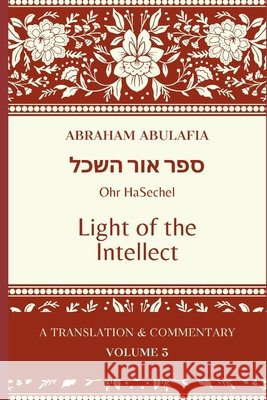 Sefer Ohr HaSechel: Light of the Intellect Bright, Jason, Abulafia, Abraham 9798286164516