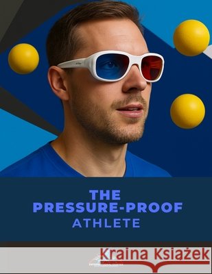The Pressure-Proof Athlete: Your STUP Training System Editores, Manupax, Gormaz, Pedro, Mental Coaching, International Center Sp 9798286735426