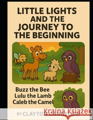 Little Lights and the Journey to the Beginning Cangelosi, Clayton 9798286768394 Independently Published