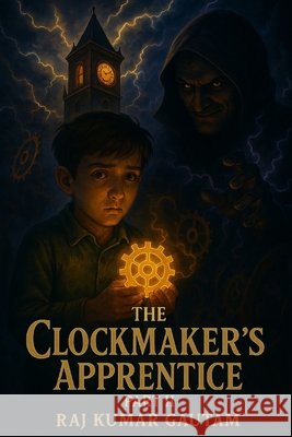 The Clockmaker's Apprentice Part II Gautam, Raj Kumar 9798286777839