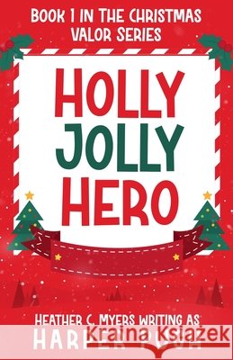 Holly Jolly Hero Myers, Heather C., Pugh, Harper 9798286825882 Independently Published