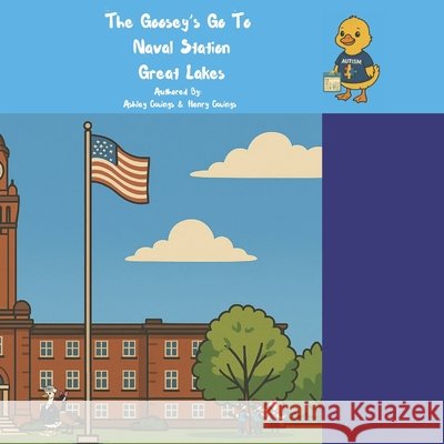 The Goosey's Go to Naval Station Great Lakes Owings, Henry, Owings, Ashley 9798287007034