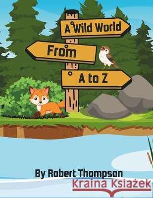 A Wild World From A-Z Thompson, Robert 9798287033569