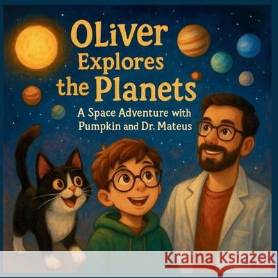 Oliver Explores The Planets Pham, Thuy 9798287060268 Independently Published