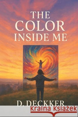The Color Inside Me Deckker, Dinesh 9798287072599
