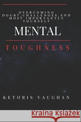 Mental Toughness Vaughan, Ketoris 9798287163556 Independently Published