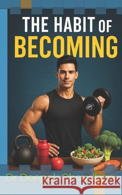 The Habit of Becoming Choudhary, Deepak 9798287171551
