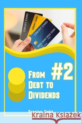 From Debt to Dividends #2: Erasing Debt King, Joshua 9798287198893 Independently Published