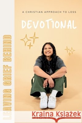 Leaving Grief Behind Devotional Sem, Fiona 9798287238087