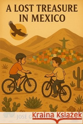 A Lost Treasure in Mexico Flores -. Lopez, José G. 9798287329150