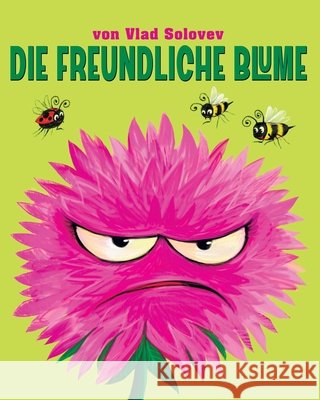 Die Freundliche Blume Solovev, Vlad, Solovev, Vlad 9798287504113 Independently Published