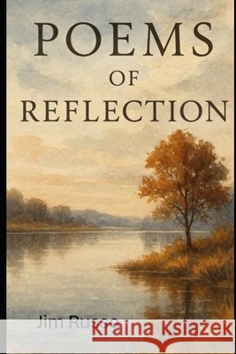 Poems of Reflection Russo, Jim 9798287601836 Independently Published