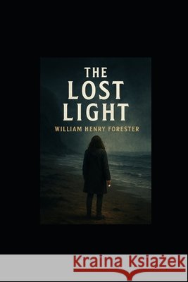 The Lost Light Davis, Catherine L., Forester, William Henry 9798287620042