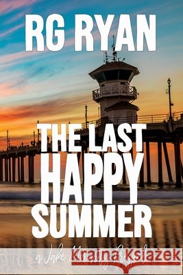 The Last Happy Summer: A Jake Moriarity Prequel Ryan, R. G. 9798287660925 Independently Published
