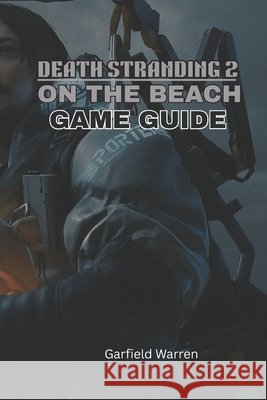 Death Stranding Game Guide Warren, Garfield 9798287754570