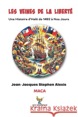 Les Veines de la Liberté: Une Histoire d'Haïti de 1492 à Nos Jours Roumer, Jean-LaTour, Innocent, Jacques-Manuel, Alexis, Jean-Jacques Stephen 9798287803117