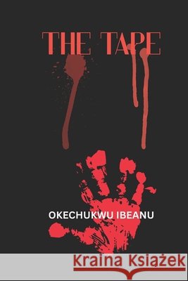 The Tape Ibeanu, Okechukwu 9798287837129 Independently Published