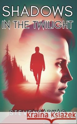 Shadows In The Twilight Farkas, Steven 9798287851415
