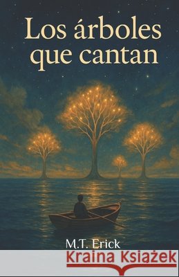 Los árboles que cantan Munguía Téllez, Erick 9798287866662