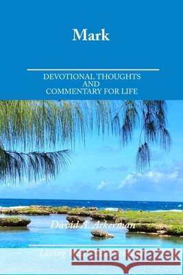 Mark: Devotional Thoughts and Commentary for Life Ackerman, David Allen 9798287900113