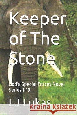 Keeper of The Stone: God's Special Forces Novel Series #19 Lukas, Lj 9798287980245