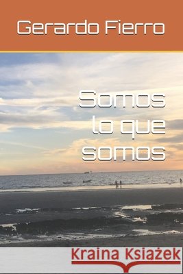 Somos lo que somos Fierro, Gerardo 9798287989972 Independently Published
