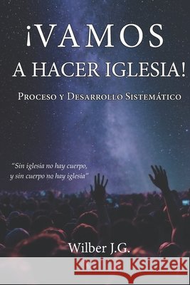 Vamos a HACER IGLESIA: Proceso y desarrollo sistemático J. G., Wilber, Jiménez Gómez, Wilber 9798288000485