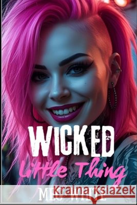 Wicked Little Thing White, Meg 9798288140105 Independently Published