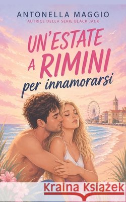 Un'estate a Rimini per innamorarsi Maggio, Antonella 9798288164224