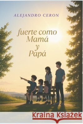 fuerte como mamá y papá Ceron, Alejandro 9798288208225 Independently Published
