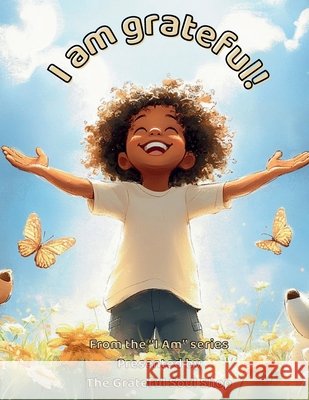I am grateful!: A Heartwarming Journey Through Everyday Blessings Reed, Torienne 9798288330995 Independently Published