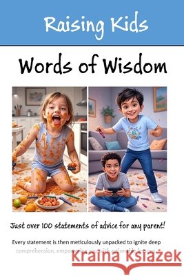 Raising Kids - Words of Wisdom: 100+ Statements of Advice Explained Archer, Shawn 9798288349768