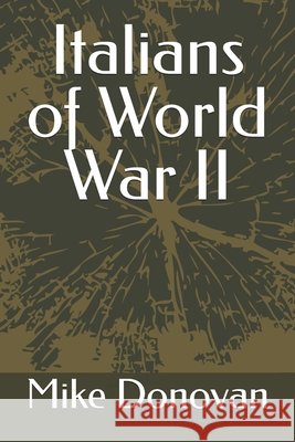 Italians of World War II Donovan, Mike 9798288404788