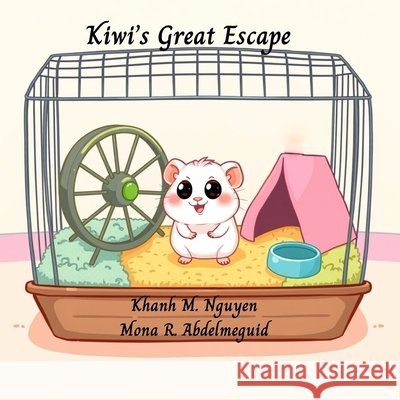 Kiwi's Great Escape Abdelmeguid, Mona R., Nguyen, Khanh M. 9798288459535