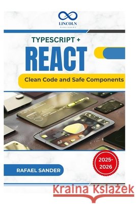 TypeScript + React: Clean Code and Safe Components Sander, Rafael 9798288508844