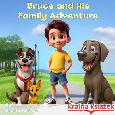 Bruce and His Family Adventure Irfan, Aliyah, Giordano, Andrea 9798288511981 Independently Published