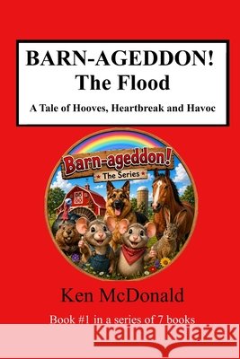BARNAGEDDON! The Flood: A Tale of Hooves, Heartbreak and Havoc McDonald, Ken 9798288540929