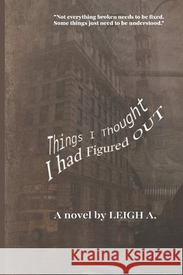 Things I thought I had Figured Out A, Leigh 9798288585975