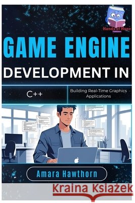 Game Engine Development in C++: Building Real-Time Graphics Applications Hawthorn, Amara 9798288638077