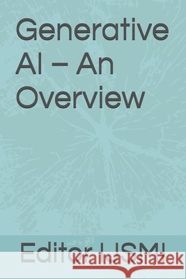 Generative AI - An Overview Ijsmi, Editor 9798288676543