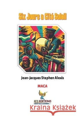 Six Jours à Cité-Soleil Roumer, Jean-LaTour, Alexis, Jean-Jacques Stephen 9798288931444
