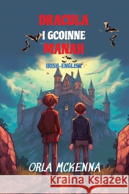Dracula i gCoinne Manah: Reading Level A2 Irish-English McKenna, Orla 9798288961182 Independently Published