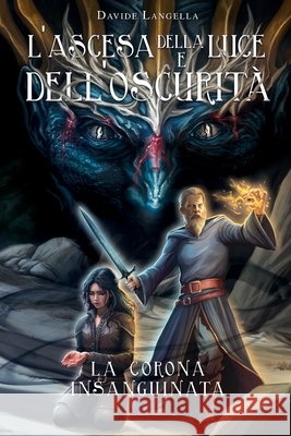 L'ascesa della luce e dell'oscurità: la corona insanguinata de Simone, Livia, Langella, Davide 9798288990953