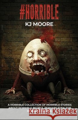 #Horrible Blood Bound Books, Moore, Kj 9798288993046 Independently Published