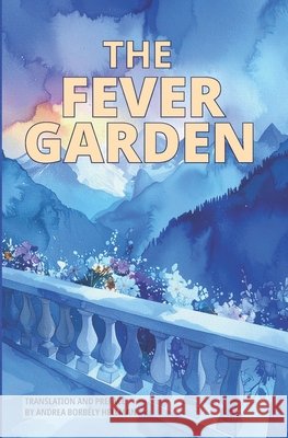 The Fever Garden Hellman, Andrea B., Berde, Maria 9798289032539 Independently Published